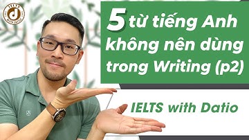 Những cụm từ giúp bạn viết tiếng Anh tốt hơn (p2) | IELTS with Datio
