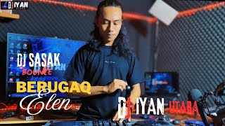 Dj Sasak Berugaq Elen || - Iyan Utara Terbaru  2025