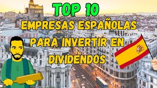 TOP 10 EMPRESAS ESPAÑOLAS para INVERTIR en DIVIDENDOS