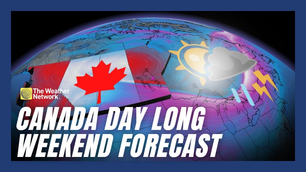 Canada Day Weekend Forecast: Changeable But Comfortable, With No Sign ...
