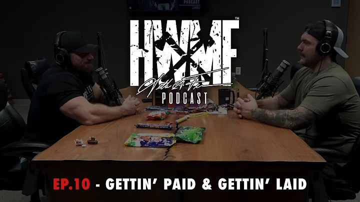 #10 - GETTIN' PAID AND GETTIN' LAID | HWMF Podcast