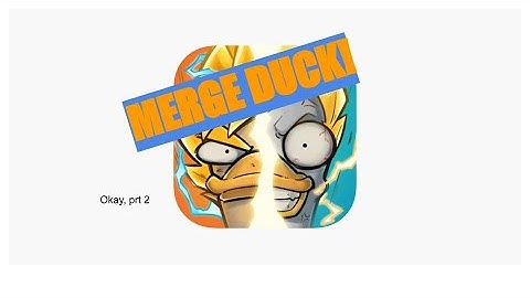 MERGE DUCK Prt 2
