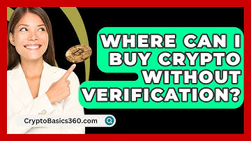 Where Can I Buy Crypto Without Verification? - CryptoBasics360.com