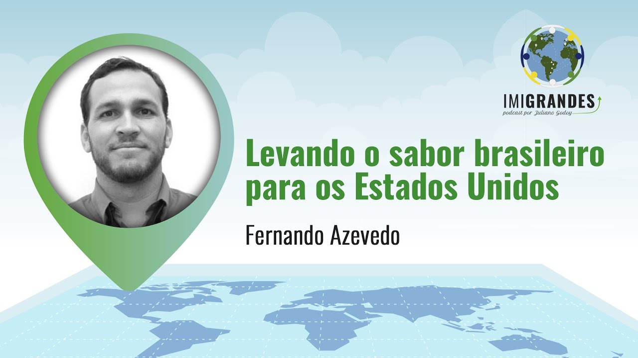 Levando o sabor brasileiro para os Estados Unidos – Com Fernando Azevedo