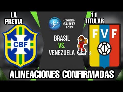 Brasil vs Venezuela por el Hexagonal hoy Sudamericano Sub 17 | ALINEACIONES CONFIRMADAS Y LA PREVIA