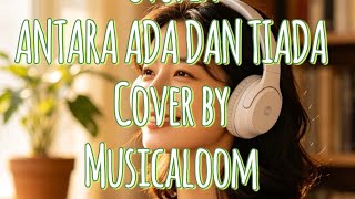 Lagu viral - Antara ada dan tiada - Utopia || Cover by musicaloom