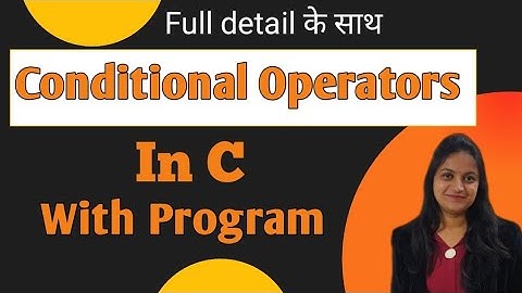 Conditional operator | Conditional operator with program in c