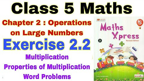Class 5 Maths Xpress Exercise 2.2 | Maths Xpress | Multiplication | Properties of Multiplication