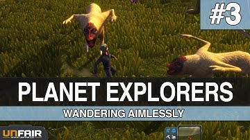 Planet Explorers - #3 Wandering Aimlessly