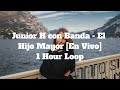 Junior H con Banda - El Hijo Mayor [En Vivo] - 1 Hour Loop