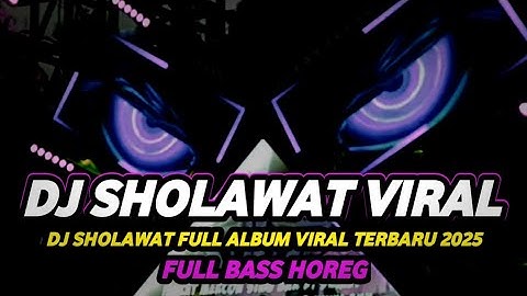 DJ SHOLAWAT FULL BASS HOREG TERBARU 2025 MIDDLE NROTOK MBEDIL NULUP