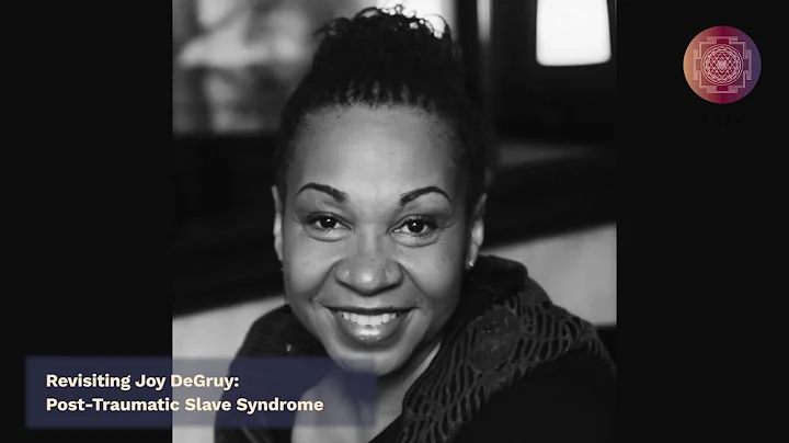Revisiting Joy DeGruy: Post-Traumatic Slave Syndro...