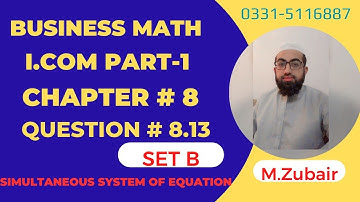 I.com part 1 Business Mathematics Question 8.13 Set B chapter 8 Simultaneous System Equations