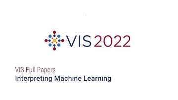 IEEE Vis 2022 - Interpreting Machine Learning