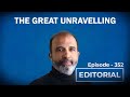 Editorial With Sujit Nair: The Great Unravelling | Sanjay Jha Speaks