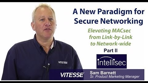 Vitesse Intellisec: A New Paradigm for Secure Networking - Part II
