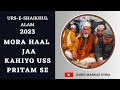 Mora haal ja kahiyo ii urseshaikhul alam 2023 ii rudauli shareef