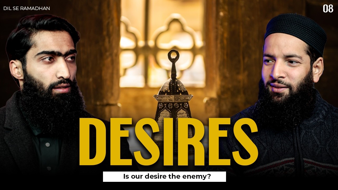 Dil Se Ramadhan S2 | Day 08 : Desires  | Dr Maasid Siddiq Ganai Al Qassimi | IWOS Studio