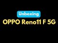 Unboxing OPPO Reno11 F 5G (LDU)‼️