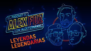#126  Leyendas Legendarias (Badía, Lolo y Borre)  El Podcast de Alex Fdz