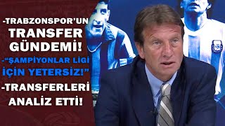 Kaya Çilingiroğlu Trabzonspor'un Transfer İhtiyacı Olan Bölgeleri Açıkladı! Şampiyonlar Ligi Vurgusu