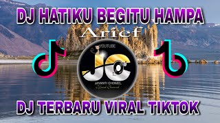 DJ HATIKU BEGITU HAMPA ' Arief - Hatiku Negitu Hampa Remix Terbaru Full Bass Viral Tiktok