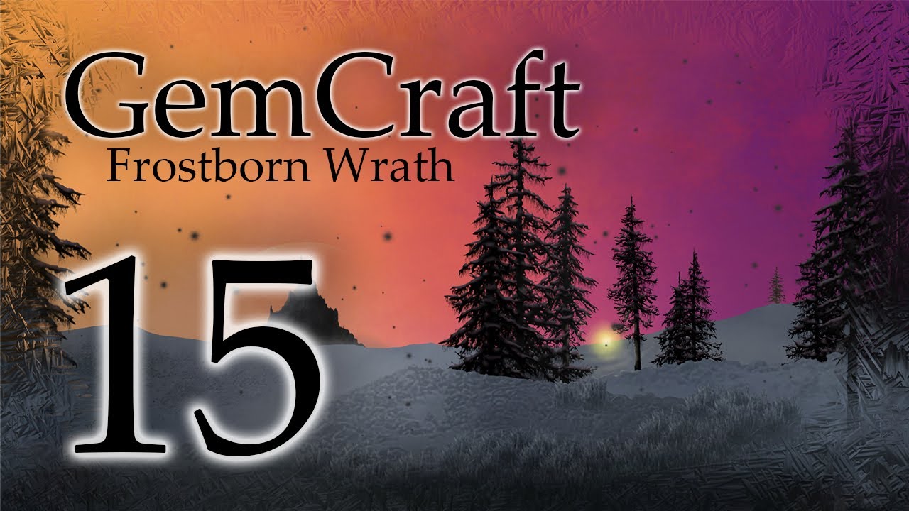 Gemcraft Frostborn Wrath Let's Play Episode 15 - Gameplay, Commentary, Review