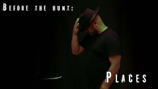 Before The Hunt Places