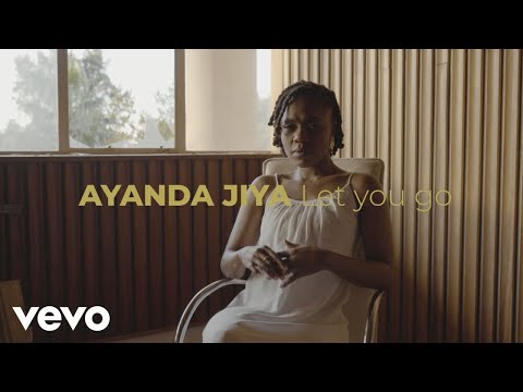 Ayanda Jiya Let You Go Official Music Video 