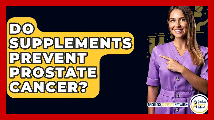 Do Supplements Prevent Prostate Cancer? - Oncology Support Network
