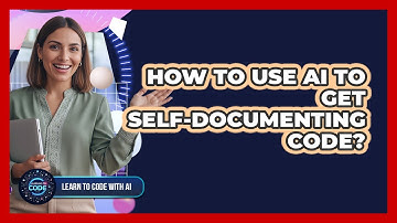 How To Use AI To Get Self-Documenting Code?