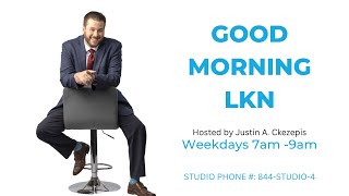 LIVE | Good Morning LKN w/ Justin A. Ckezepis