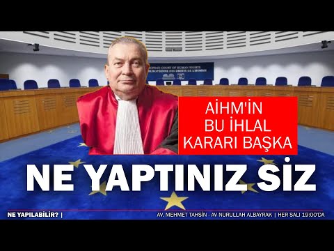 AİHM'in bu ihlal kararı başka | Ne Yapılabilir?