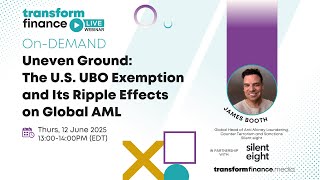 On-Demand: Uneven Ground - The U.S. UBO Exemption and Its Ripple Effects on Global AML