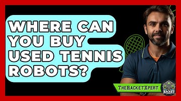 Where Can You Buy Used Tennis Robots? - The Racket Xpert
