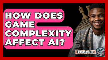 How Does Game Complexity Affect AI? - The Board Game Xpert
