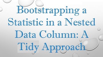 Bootstrapping a Statistic in a Nested Data Column: A Tidy Approach