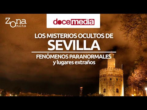 #ZONAOCULTA - ✅ LOS MISTERIOS OCULTOS DE SEVILLA: Fenómenos paranormales y lugares extraños.