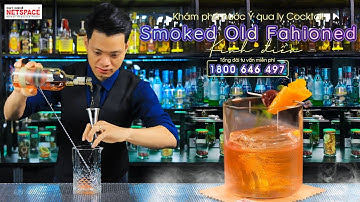 Khoá học pha chế Bartender - Smoked Old fahioned - Netspace môi trường dạy pha chế chuyên nghiệp