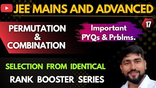 L17 | Permutation and Combination 11th | Selection from Identical Objects | JEE Mains & Advanced