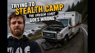 Stealth Camping the Oregon Coast.. Then Everything Broke?
