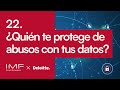 22 : ¿Quién te protege de abusos con tus datos? 🙅‍♀️ || Escuela de Ciberseguridad IMF x Deloitte