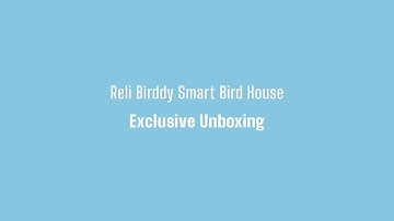 Unboxing the Reli Birddy Smart Bird House