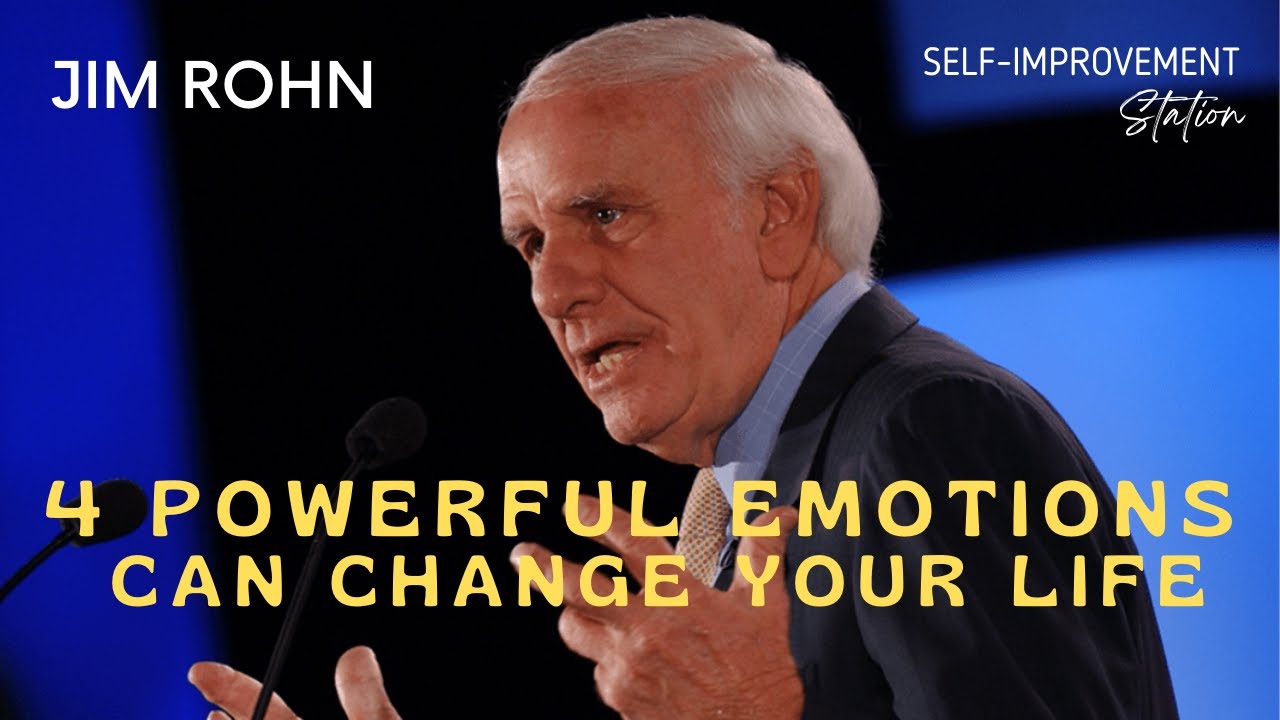 4 Powerful Emotions can change your life - Jim Rohn, self-help ...