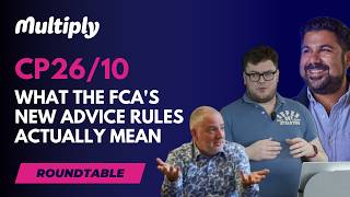 CP26/10: What the FCA's new advice rules actually mean | Multiply roundtable