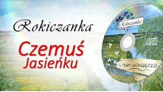 Video thumbnail of "Rokiczanka - Czemuś Jasieńku (TEKST)"