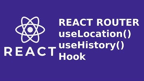 REACT - useHistory and useLocation Hook