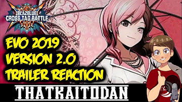 Blazblue Cross Tag Battle Version 2.0 EVO2019 Trailer Reaction (NEO BABY!!!!!!)
