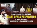 How beginners should start civils preparation interaction with koti womens college students  upsc