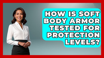 How Is Soft Body Armor Tested For Protection Levels? - Tactical Locker Experts